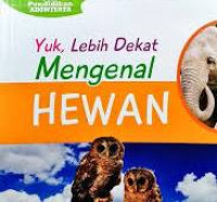 Image of Yuk, Lebih Dekat Mengenal Hewan